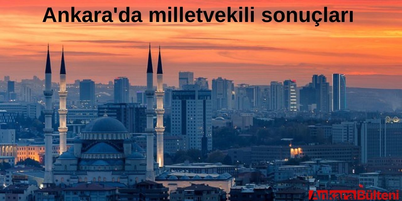 Ankara'da kim kaç vekil çıkardı?